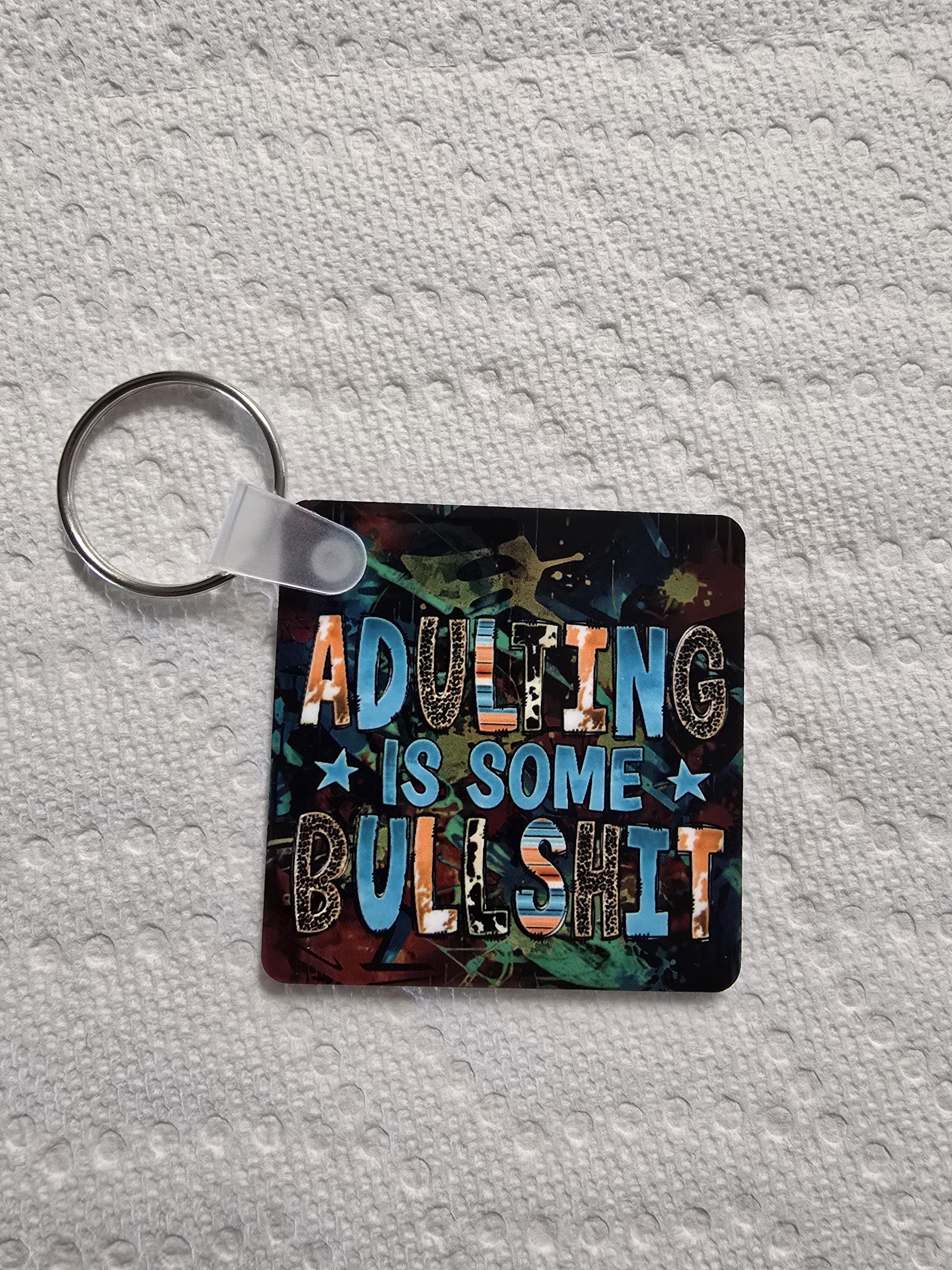 Funny Sarcastic Keychain - Adulting is Some Bullshit