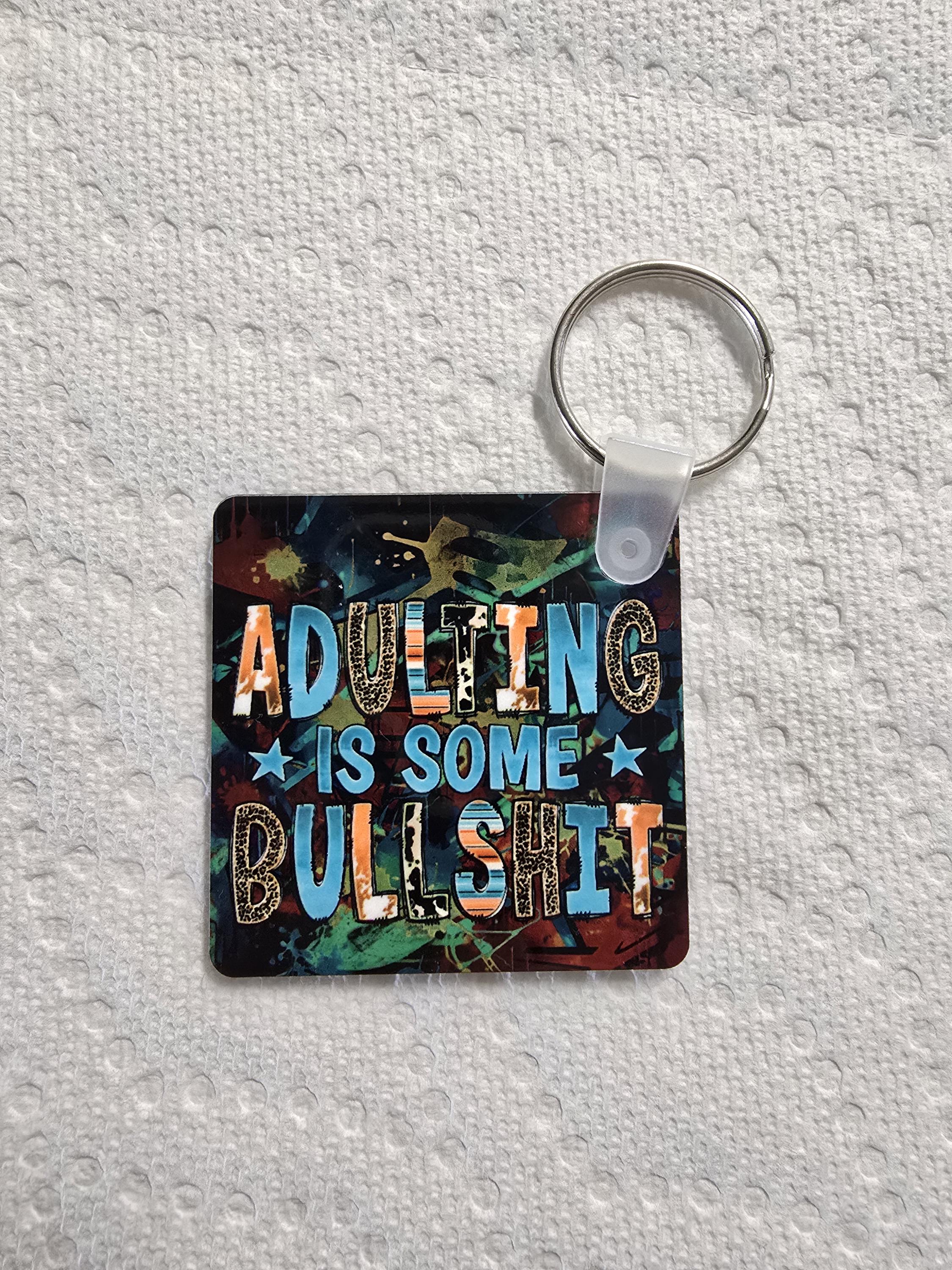 Funny Sarcastic Keychain - Adulting is Some Bullshit
